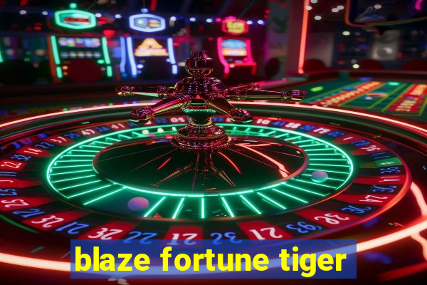 blaze fortune tiger